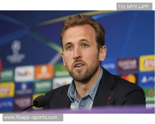 凯恩称赞球队下半场表现出色期待延续进攻势头再添进球